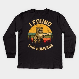 I found this humerus T2 Kids Long Sleeve T-Shirt